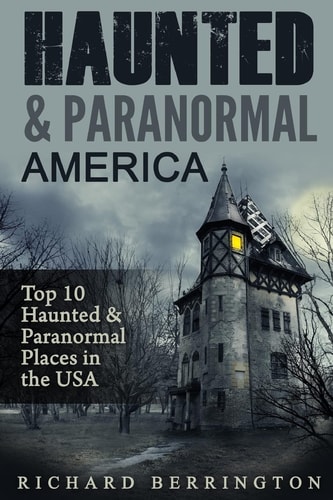 Haunted and Paranormal America Top 10 Haunted Places in the USA Ghosts, OCCULT, CLAIRVOYANT, HAUNTING, GHOST, HORROR MYSTERY