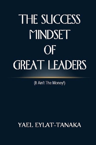The Success Mindset of Great Leaders (It Ain't the Money!)