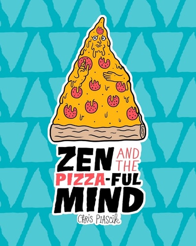 Zen and the Pizza-Ful Mind A Pizza Themed Adult Coloring Book