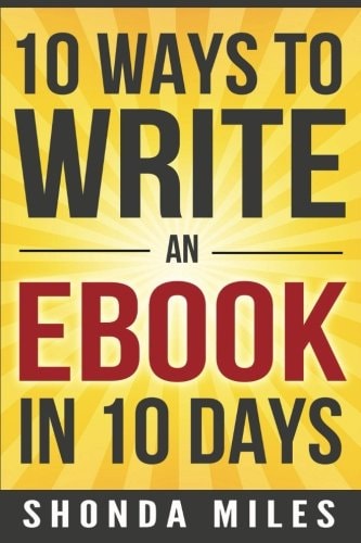 10 Ways to Write an Ebook in 10 Days Learn How to Write an EBook Fast