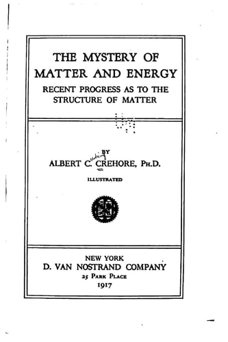 The Mystery of Matter and Energy, Recent Progress As to the Structure of Matter