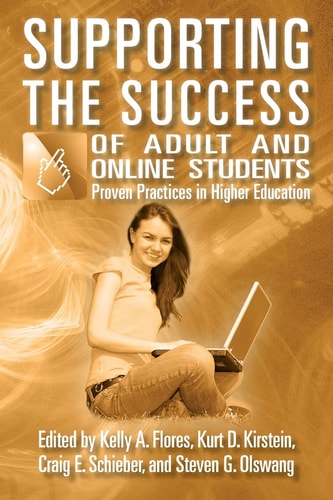 Supporting the Success of Adult and Online Students Proven Practices in Higher Education
