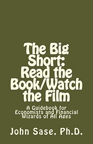 The Big Short: Read the Book/Watch the Film A Guidebook for Economists and Financial Wizards of All Ages