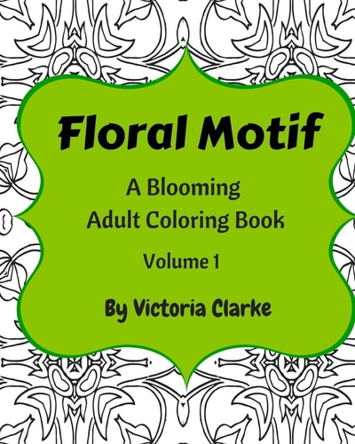 Floral Motif Volume 1 Relaxing Floral Pattern Adult Coloring Book