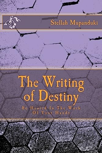The Writing of Destiny Be Healed in the Work of Your Hands