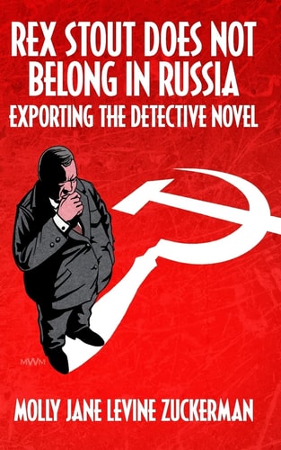 Rex Stout Does Not Belong in Russia Exporting the Detective Novel