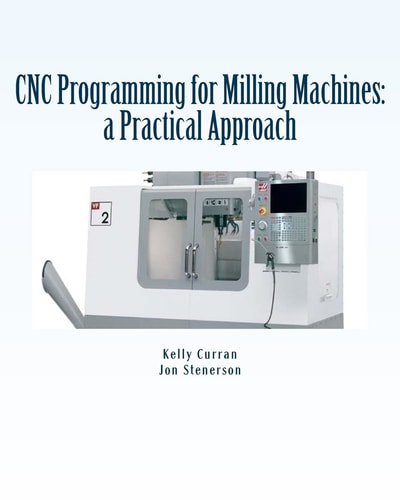 CNC Programming for Milling Machines A Practical Approach
