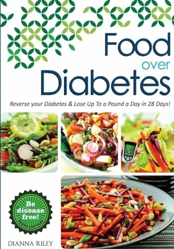 Food Over Diabetes Reverse Your Diabetes, Become Alkaline and Lose Up To A Pound A Day!