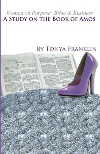 Women On Purpose Bible and Business: A Study of the Book of Amos