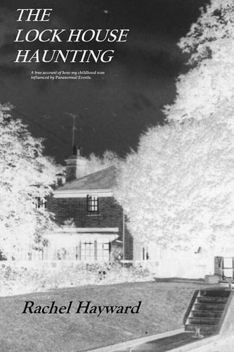 The Lock House Haunting A True Account of How My Childhood Was Influenced by Paranormal Events