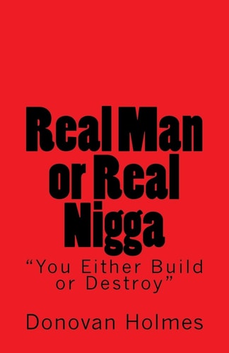 Real Man Or Real Nigga You Either Build Or Destroy