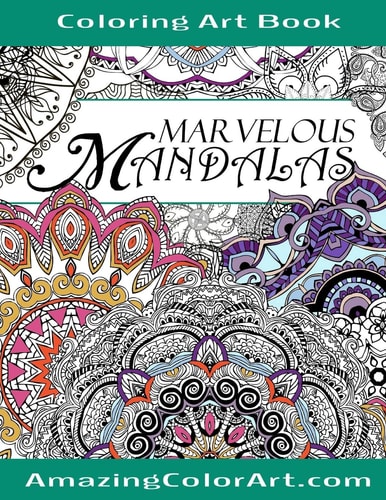 Marvelous Mandalas Coloring Art Book Coloring Book for Adults Featuring Beautiful Mandala Designs and Illustrations (Amazing Color Art)