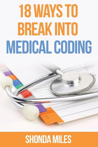 18 Ways to Break Into Medical Coding How to Get a Job As a Medical Coder