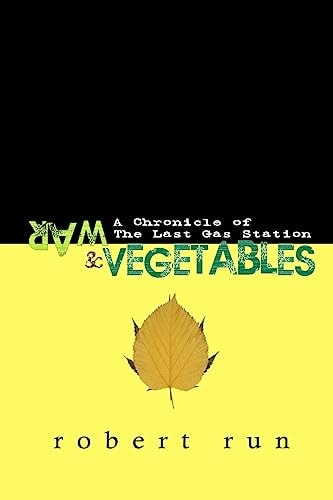 War and Vegetables A Chronicle of the Last Gas Station