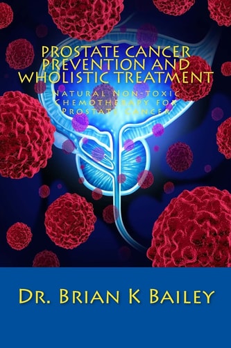 Prostate Cancer Prevention and Wholistic Treatment Natural Non-Toxic Chemotherapy for ProstateCancer
