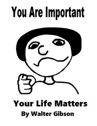 You Are Important Your Life Matters