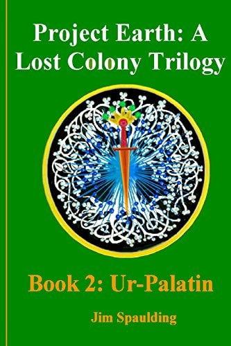 Ur-Palatin Project Earth: a Lost Colony Trilogy Book