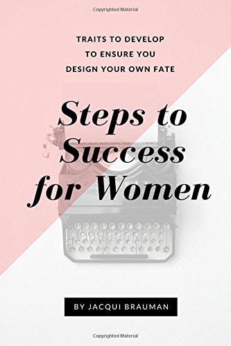 Steps to Success for Women Traits to Develop to Ensure You Design Your Own Fate