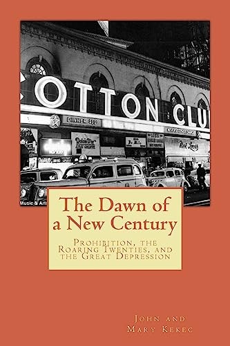 The Dawn of a New Century Prohibition, Roaring Twenties, and the Great Depression