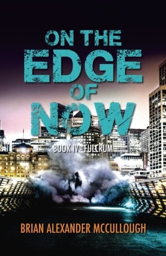On the Edge of Now Book IV - Fulcrum