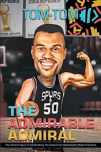 The Admirable Admiral The Central Figure In Establishing The Culture For Basketball's Model Franchise