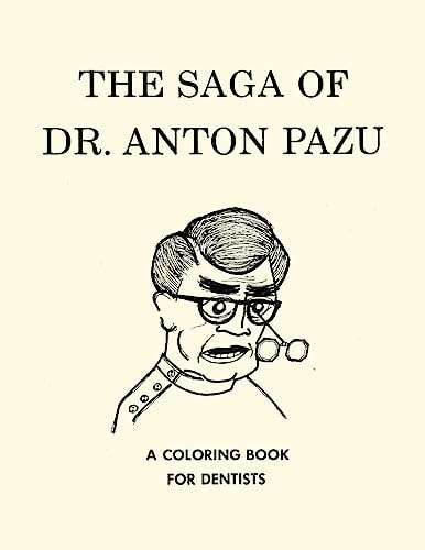 The Saga of Dr. Anton Pazu A Coloring Book for Dentists