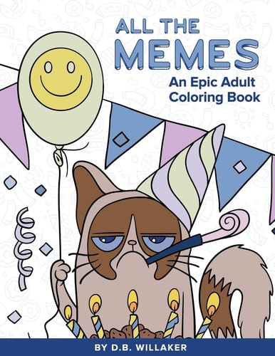 All the Memes An Epic Adult Coloring Book