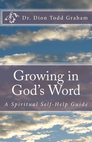 Growing in God's Word A Spiritual Self-Help Guide