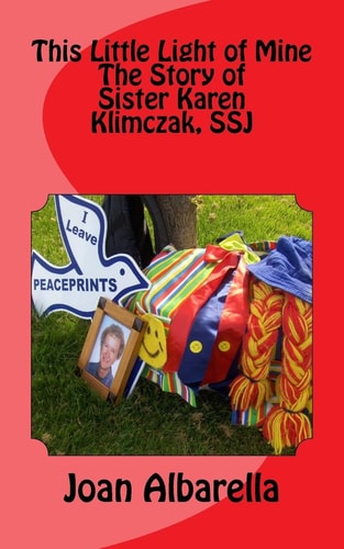 This Little Light of Mine The Story of Sister Karen Klimczak, SSJ