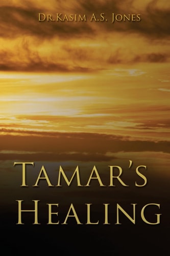 Tamar's Healing Out of the Darkness of Desolation Into the Light of God's Glorious Love