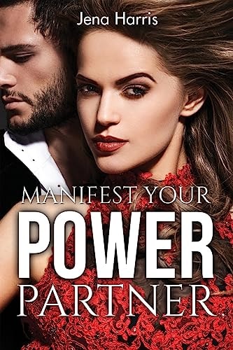 Manifest Your Power Partner A 30 Day Guide to Attracting Love