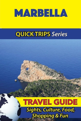 Marbella Travel Guide (Quick Trips Series) Sights, Culture, Food, Shopping and Fun