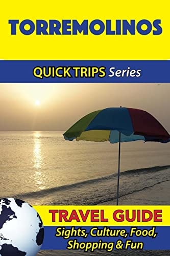 Torremolinos Travel Guide (Quick Trips Series) Sights, Culture, Food, Shopping and Fun