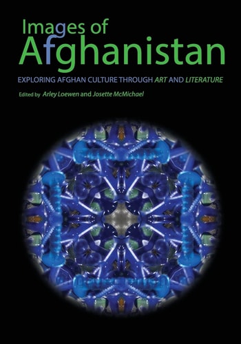 Images of Afghanistan Exploring Afghan Culture Through Art and Literature