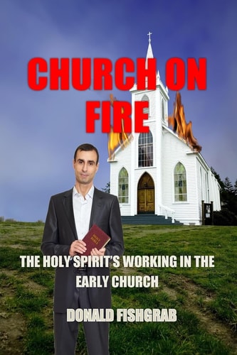 Church on Fire The Working of the Holy Spirit in the Early Church