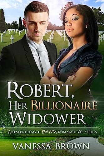 Robert, Her Billionaire Widower A BWWM Love Story For Adults