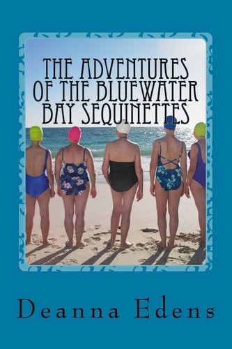 The Adventures of the Bluewater Bay Sequinettes Four Novellas