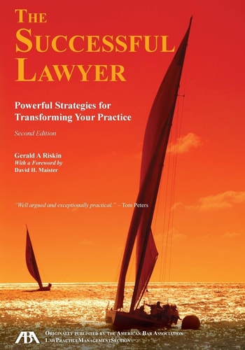 The Successful Lawyer, Second Edition Powerful Strategies for Transforming Your Practice