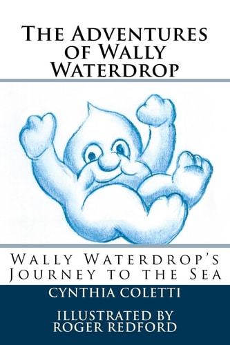 The Adventures of Wally Waterdrop Wally Waterdrop's Journey to the Sea