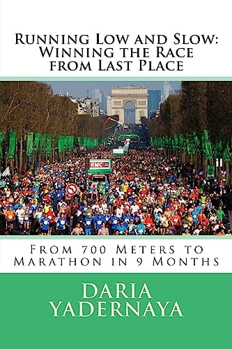 Running Low and Slow: Winning the Race from Last Place From 700 Meters to Marathon in 9 Months