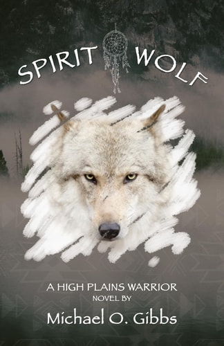 Spirit Wolf A High Plains Warrior Novel