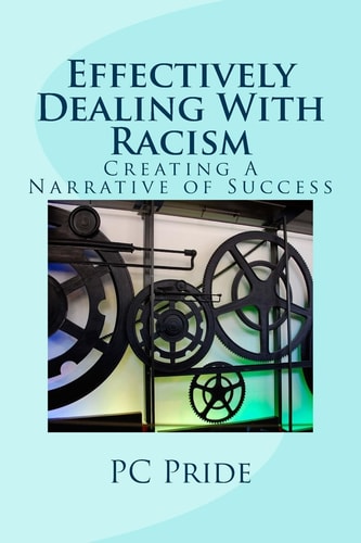 Effectively Dealing With Racism Creating A Narrative of Success