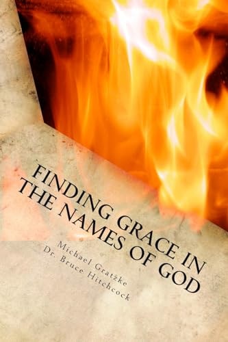 Finding Grace in the Names of God God's Grace: Past, Present, and Future