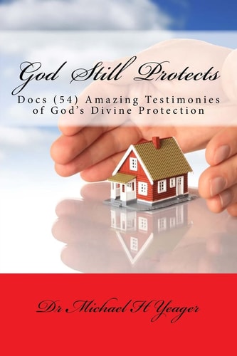 God Still Protects Docs Amazing Testimonies of Gods Divine Protection