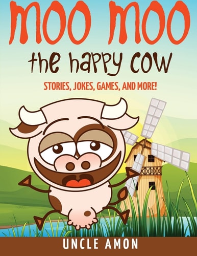 Moo Moo the Happy Cow Stories, Jokes, Games, and More!