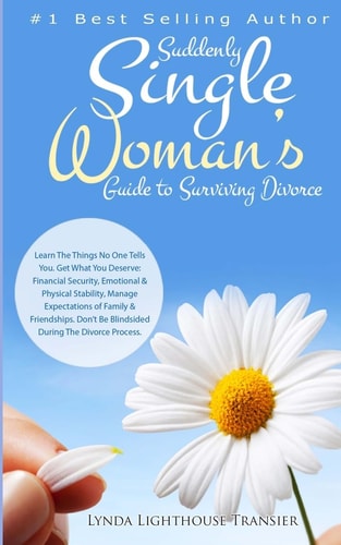 Suddenly Single Woman's Guide to Surviving Divorce Learn the Things No One Tells You. Get What You Deserve: Financial Security, Emotional and Physical Stability. Manage Expectations of Family and Friendships. Don't Be Blindsided During the Divorce Process