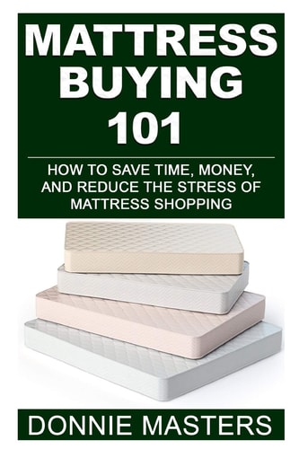 Mattress Buying 101 How To Save Time, Money, and Reduce the Stress of Mattress Shopping