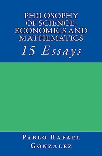 Philosophy of Science, Economics and Mathematics 15 Essays