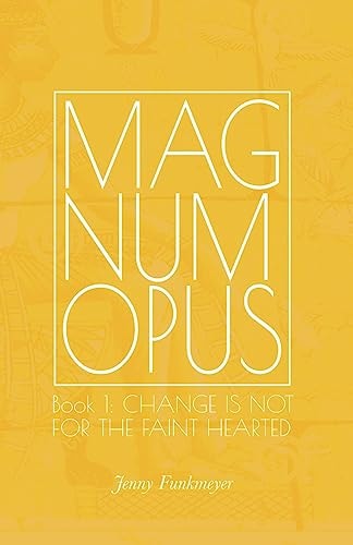 Magnum Opus Book 1: Change Is Not for the Faint-Hearted
