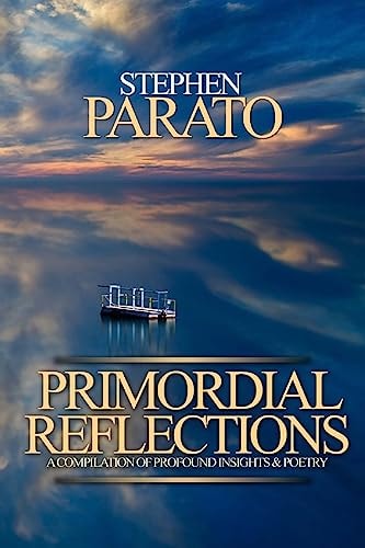 Primordial Reflections A Compilation of Profound Insights and Poetry